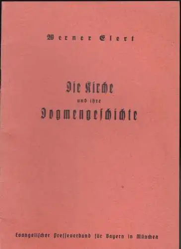 Elert, Werner: Die Kirche und ihre Dogmengeschichte. 