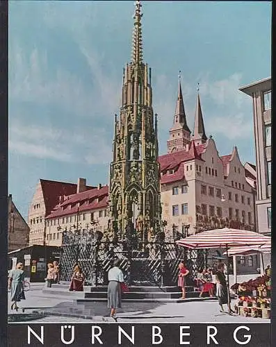 Siegner, Otto (Fotos), Hagen, Gunther (Gestaltung) und Weigel, H. (Text): Nürnberg. Ein Bildwerk der alten freien Reichsstadt. 