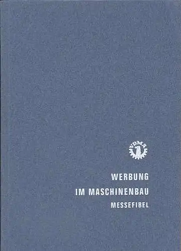 VDMA (Hrsg): Werbung im Maschinenbau : Messefibel. 