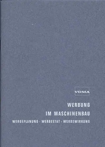 VDMA (Hrsg): Werbung im Maschinenbau : Werbeplanung - Werbeetat - Werbewirkung. 