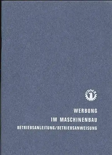 VDMA (Hrsg): Werbung im Maschinenbau :  Betriebsanleitung / Betriebsanweisung. 