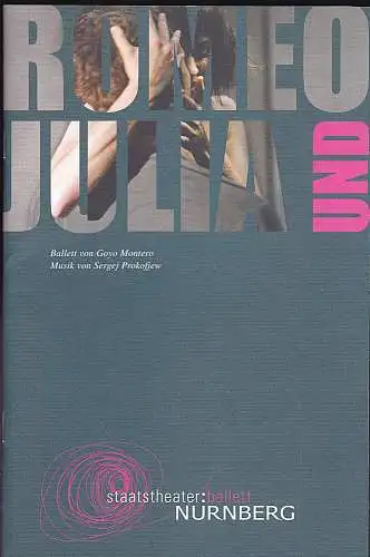 Staatstheater: Oper Nürnberg (Hrsg.): Programmheft:  Romeo und Julia - Ballett von Goyo Montero.