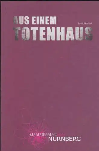 Staatstheater: Oper Nürnberg (Hrsg.): Programmheft:  Aus einem Totenhaus - Leos Janacek.