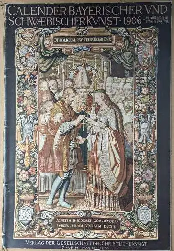 Schlecht, Joseph (Hrsg): Calender Bayerischer und Schwäbischer Kunst 1906. 