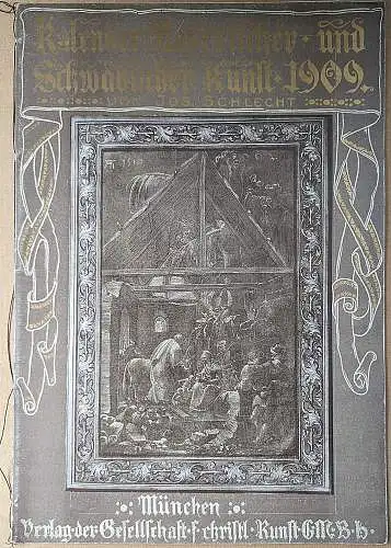 Schlecht, Joseph (Hrsg): Kalender Bayerischer und Schwäbischer Kunst 1909. 