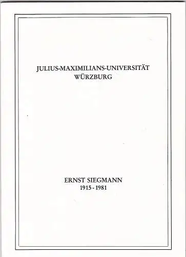 Julius-Maximilians-Universität Würzburg, Simon, Erika und Schmitt, Arbogast (Hrsg): Ernst Siegmann 1915-1981. 