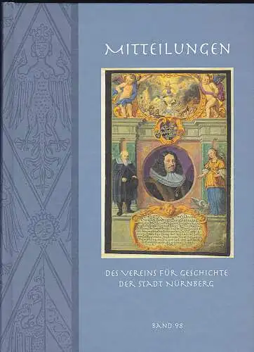 Diefenbacher, Michael, Fischer-Pache, Wiltrud, & Wachter, Clemens (Eds.): Nürnberger Mitteilungen MVGN 98 / 2011, Mitteilungen des Vereins für Geschichte der Stadt Nürnberg. 