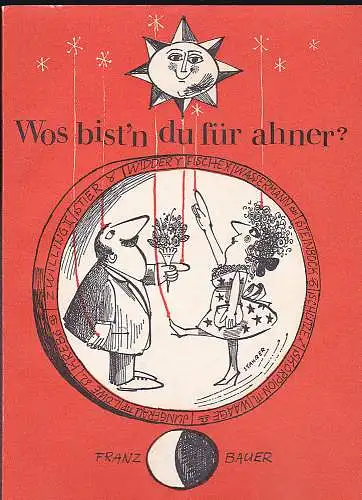 Bauer, Franz: Wos bist'n du für ahner, Die 12 Sternbilder aff närnbergisch. 