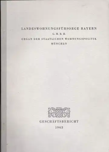 Landeswohnungsfürsorge Bayern: Bericht über das Geschäftsjahr 1963. 