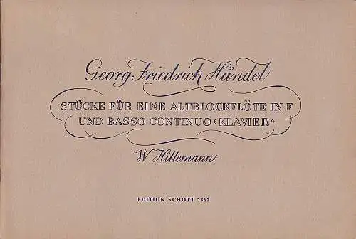 Händel, Georg Friedrich: Stücke für eine Altblockflöte in F und Basso continuo, Klavier : W. Hillemann. 