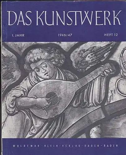 Das Kunstwerk. Eine Monatsschrift über alle Gebiete der Bildenden Kunst Heft 12, 1. Jahr 1946 /47. 