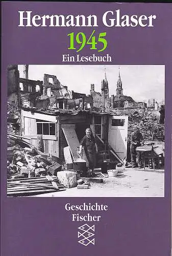 Glaser, Hermann: 1945. Ein Lesebuch. 