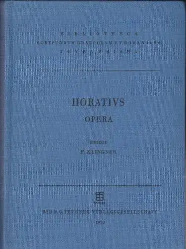 Horatius und  Klinger, Fridericus (Hrsg): Q. Horati Flacci. Opera. 