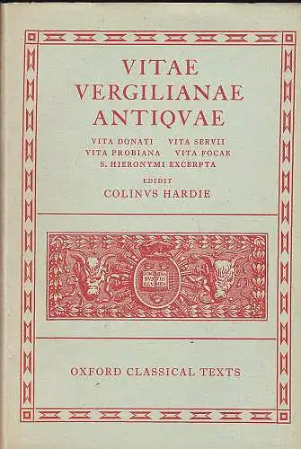 Vergil und Hardie, Colinus (Ed): Vitae Vergilianae Antiquae : Vita Donati, Vita Servii, Vita Probiana, Vita Focae, S. Hieronymi Excerpta. 