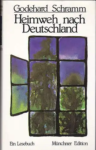 Schramm, Godehard: Heimweh nach Deutschland. Ein Lesebuch. Münchner Edition. 