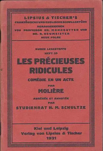 Schultze H. M. (Hrsg): Les Précieuses Ridicules Comèdie en un acte par Molière. 