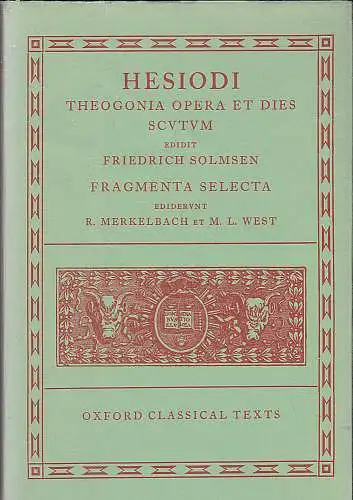 Hesiodos und Solmsen, Friedrich: Hesiodi Theogonia opera et dies scutum. Fragmenta Seltcta. 