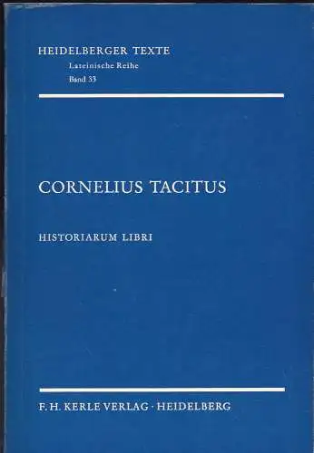 Tacitus, Cornelius und Till, Rudolf (Textbearbeitung mit kritischem Apparat) und Gelzer, Martin (Einleitung und Namensverzeichnis): Cornelius Tacitus  : Historiarum Libri. 