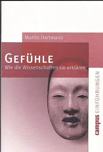 Hartmann, Martin: Gefühle : Wie die Wissenschaften sie erklären. 