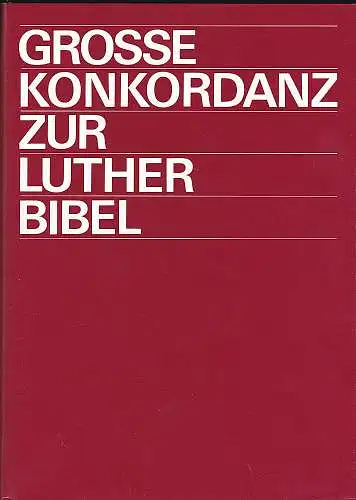 Grosse Konkordanz zur Lutherbibel. 