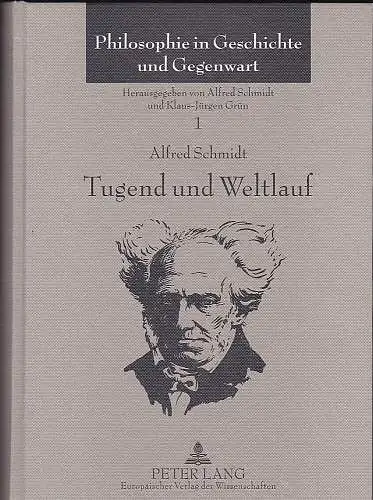 Schmidt, Alfred: Tugend und Weltlauf : Vorträge und Aufsätze über die Philosophie Schopenhauers (1960-2003). 