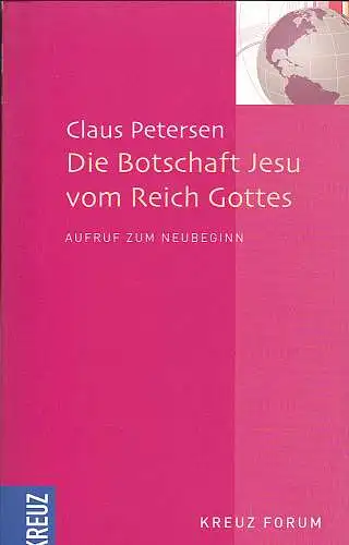 Petersen, Claus: Die Botschaft Jesu vom Reich Gottes. Aufruf zum Neubeginn. 