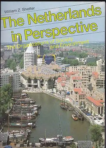 Shetter, William Z: The Netherlands in Perspective: the Organizations of Society and Environment. 