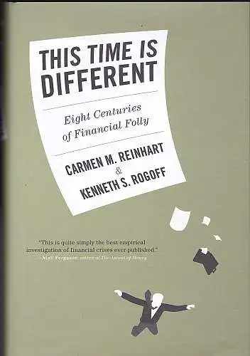 Rogoff, Kenneth S: This Time is Different : Eight Centuries of Financial Folly. 