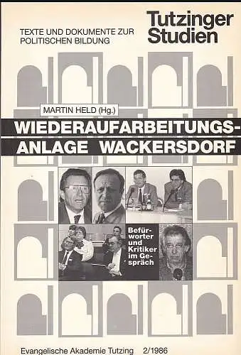 Held, Martin (Hrsg.): Wiederaufbereitungsanlage Wackersdorf. Befürworter und Kritiker im Gespräch. 