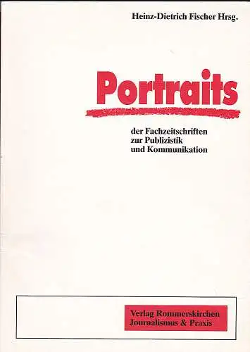 Fischer, Heinz-Dietrich: Portraits der Fachzeitschriften zur Publizistik und Kommunikation. Bestandsaufnahme und exemplarische Porträts. 