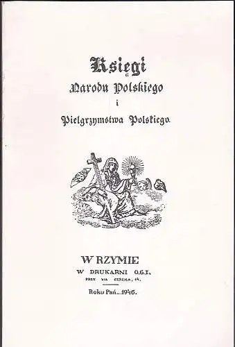 Mickiewicz, Adam: Ksiegi 'narodu polskiego I pielgrzymstwa Polskiego. 