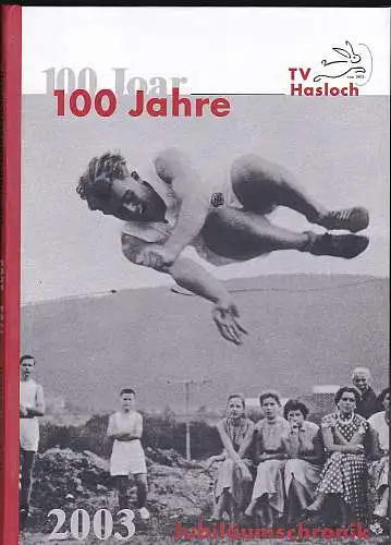 Turnverein "Gut Heil von 1903" e.V. Hasloch (Hrsg): 100 Jahre TV Hasloch. 1903-2003 Die Jubiläumschronik. 