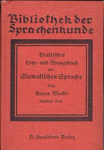 Macht, Anton: Praktisches Lehr- und Übungsbuch der slowakischen Sprache. 2. Teil. 