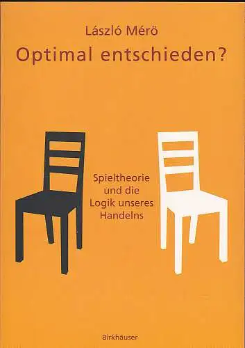 Mero, Laszlo: Optimal entscheiden? Spieltheorie und die Logik unseres Handelns. 