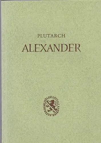 Plutarch und Veh, Otto  (Einführung und Anmerkungen): Plutarch : Alexander. 