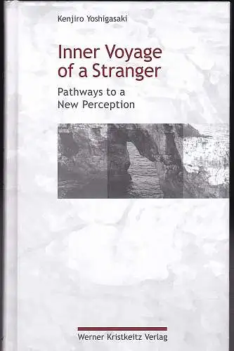 Yoshigasaki, Kenjiro: Inner Voyage of a Stranger: Pathways to a New Perception. 