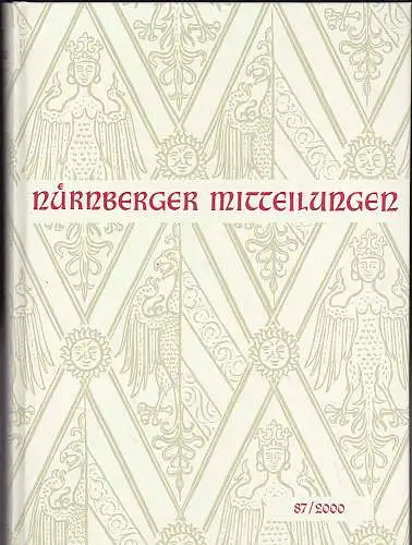 Diefenbacher, Michael, Fischer-Pache, Wiltrud, & Fleischmann, Peter (Eds.): Nürnberger Mitteilungen MVGN 87 / 2000 Mitteilungen des Vereins für Geschichte der Stadt Nürnberg. 