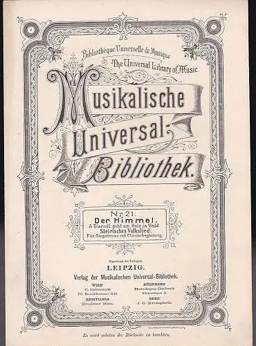 Neugebauer, E. (Arr.): Musikalische Universal-Bibliothek. Nr. 21 : Der Himmel. A Diarndl geht um Holz in Wald Steirisches Volkslied. 