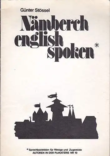 Stössel, Günter: Nämberch english spoken.  Sprachbasteleien für Hiesige und Zugereiste. 