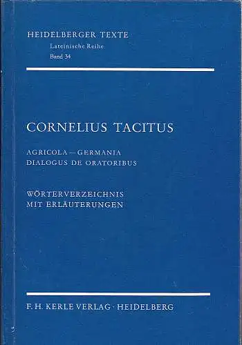 Kienle, Richard (Wörterverzeichnis mit Erläuterungen) und Klug, Wolfgang (Neubearbeitung): Cornelius Tacitus  : Agricola - Germania : Dialogus de Oratoribus - Wörterverzeichnis mit Erläuterungen. 