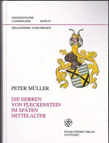 Müller, Peter: Die Herren von Fleckenstein im späten Mittelalter : Untersuchungen zur Geschichte eines Adelsgeschlechts im pfälzisch-elsässischen Grenzgebiet. 