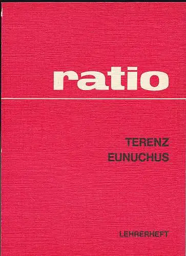 Terenz und Flurl, Wolfgang  (Bearbeitung): Terenz Eunuchus.  Ratio - Lehrerheft.  Band 1. 