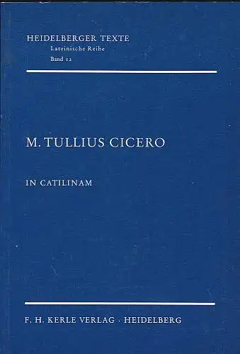 Cicero, Marcus Tullius und Seel, Preisendanz, Karl (Textbearbeitung, Glossar) und Gelzer, Matthias (Einleitung, Namensverzeichnis): In Catilinam. 