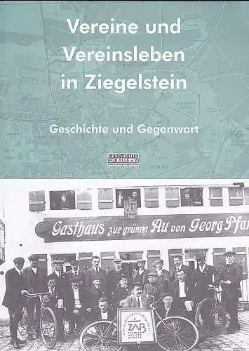 Geschichte für Alle e.V. (Hrsg.): Vereine und Vereinsleben in Ziegelstein. Geschichte und Gegenwart. 