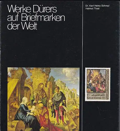 Schreyl, Karl Heinz und Thiel, Helmut: Werke Dürers auf Briefmarken der Welt. 