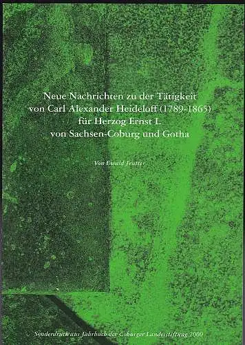 Jeutter, Ewald: Neue Nachrichten zu der Tätigkeit von Carl Alexander Heideloff (1789-1865) für Herzog Ernst I. von Sachsen-Coburg und Gotha. 