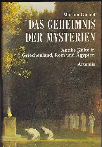 Giebel, Marion: Das Geheimnis der Mysterien : Antike Kulte in Griechenland, Rom und Ägypten. 