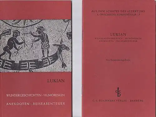 Lukian und Lindemann, Hans (Auswahl und Bearbeitung): Lukian :  Wundergeschichten, Humoresken, Anekdoten, Reiseabenteuer  Textheft und Vorbereitungsheft. 