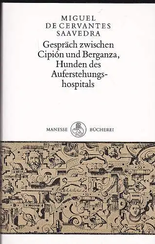 Cervantes Saavedra, Miguel de und Keller, Adalbert (Übersetzer): Gespräch zwischen Cipión und Berganza, Hunden des Auferstehungshospitals. 