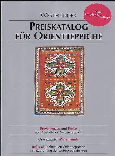 Steinert, Michael (Hrsg), Werth, Detlev E. B. (Autor): Werth-Index Preiskatalog für Orientteppiche  Ausgabe 2002. Provinienzen und Preise von Abadeh bis Ziegler-Teppich. 